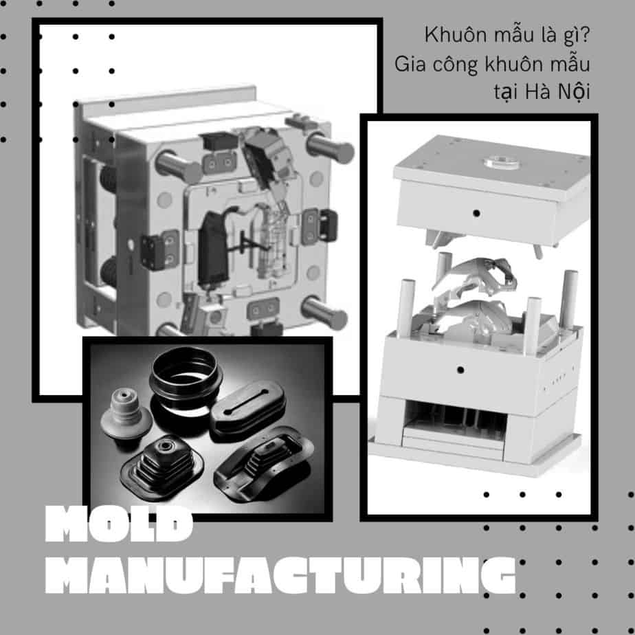 khuôn mẫu là gì? Sản xuất khuôn mẫu như thế nào?